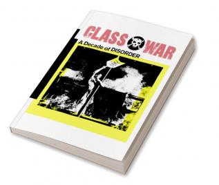 Class War: a decade of disorder