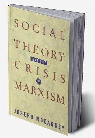 Social Theory and the Crisis of Marxism