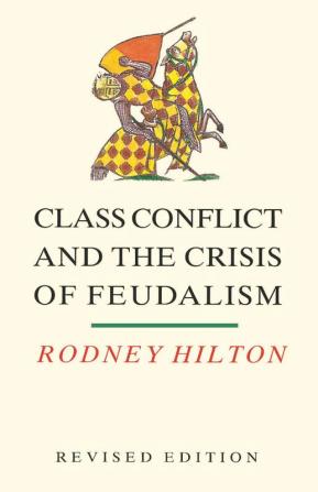 Class Conflict and the Crisis of Feudalism