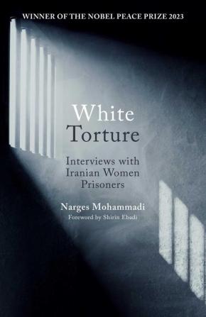 WHITE TORTURE - Interviews with Iranian Women Prisoners