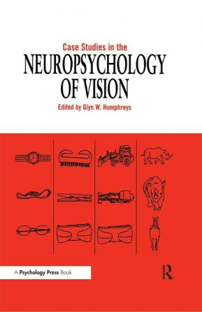 Case Studies in the Neuropsychology of Vision