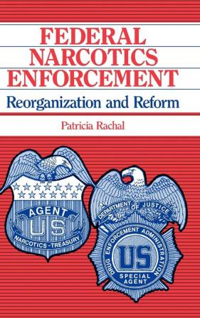 Federal Narcotics Enforcement: Reorganization and Reform