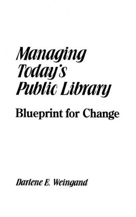 Managing Today's Public Library: Blueprint for Change