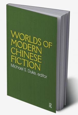 Worlds of Modern Chinese Fiction