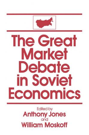 Great Market Debate in Soviet Economics: An Anthology