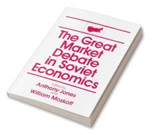 Great Market Debate in Soviet Economics: An Anthology