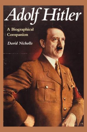 Adolf Hitler: A Biographical Companion (Biographical Companions)