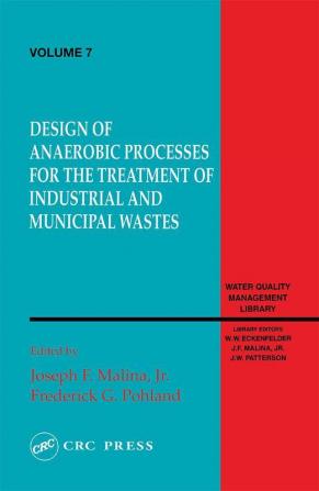 Design of Anaerobic Processes for Treatment of Industrial and Muncipal Waste Volume VII