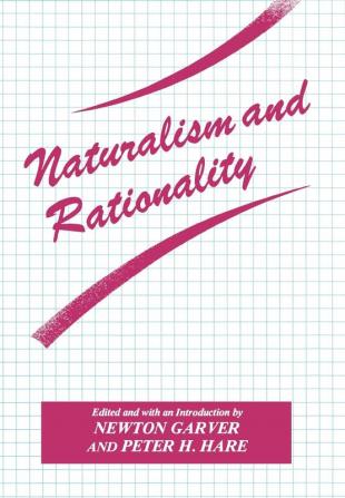 Naturalism and Rationality (Frontiers of Philosophy)