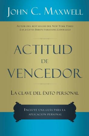 Actitud de vencedor: La clave del éxito personal/ Your Key to Personal Success