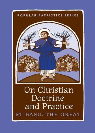 On Christian Doctrine and Practice: 47 (St. Vladimirs Seminary Press Popular Patristics)