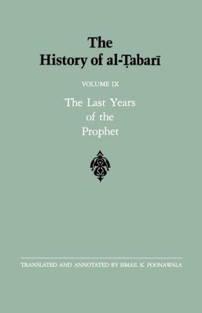 History of al-Tabari Vol. 9 The: The Last Years of the Prophet: The Formation of the State A.D. 630-632/A.H. 8-11: 009 (SUNY series in Near Eastern Studies)