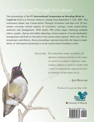 Conservation Through Aviculture: Isbbc 2007 / Proceedings of the IV International Symposium on Breeding Birds in Captivity / Toronto Ontario Canada / September 12-16 2007