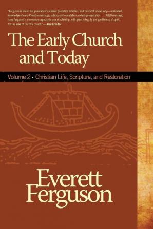 Early Church and Today volume 2 (Christian Life Scripture and Restoration)