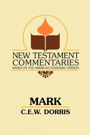 Mark: A Commentary on the Gospel According to Mark (New Testament Commentaries (Gospel Advocate))