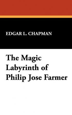 The Magic Labyrinth of Philip Jose Farmer: 38 (MILFORD SERIES POPULAR WRITERS OF TODAY)