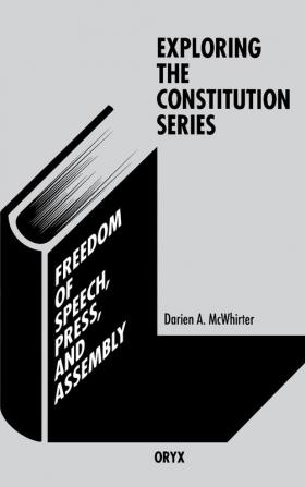 Freedom of Speech Press and Assembly (Exploring the Constitution)