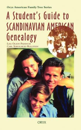 A Student's Guide to Scandinavian American Genealogy (Oryx American Family Tree Series)