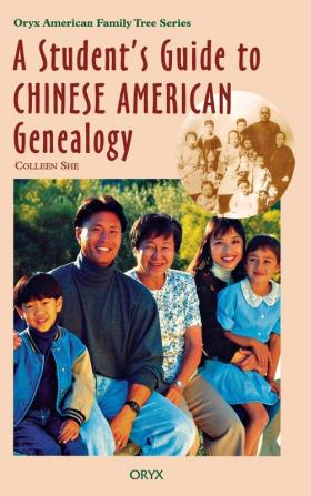 A Student's Guide to Chinese American Genealogy (Oryx American Family Tree Series)