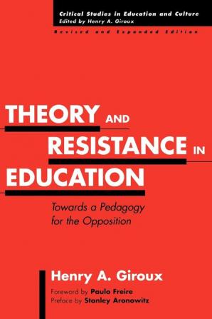 Theory and Resistance in Education: Towards a Pedagogy for the Opposition 2nd Edition (Critical Studies in Education and Culture Series)