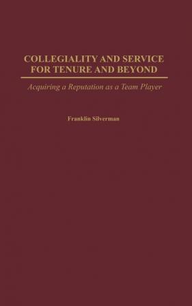 Collegiality and Service for Tenure and Beyond: Acquiring a Reputation as a Team Player