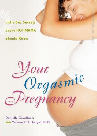 Your Orgasmic Pregnancy