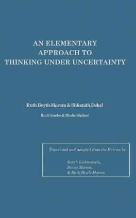 Elementary Approach To Thinking Under Uncertainty