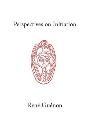 Perspectives on Initiation (Collected Works of Rene Guenon)