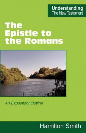 The Epistle to the Romans: An Expository Outline (Understanding the New Testament)