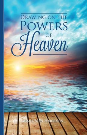 Drawing on the Powers of Heaven (Personal Enrichment)