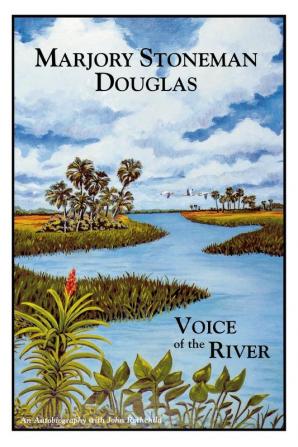 Marjory Stoneman Douglas: Voice of the River