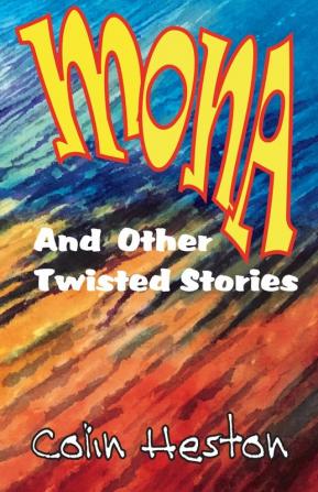 Mona: And Other Twisted Stories