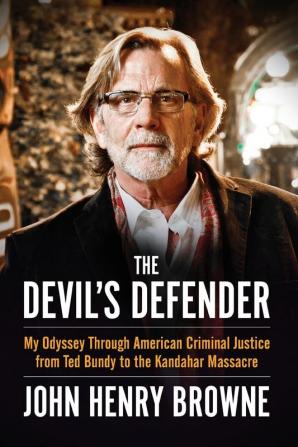 Devil's Defender: My Odyssey Through American Criminal Justice from Ted Bundy to the Kandahar Massacre