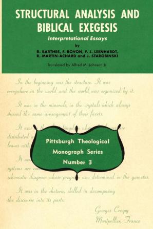 Structural Analysis and Biblical Exegesis: Interpretational Essays: 3 (Pittsburgh Theological Monograph Series)