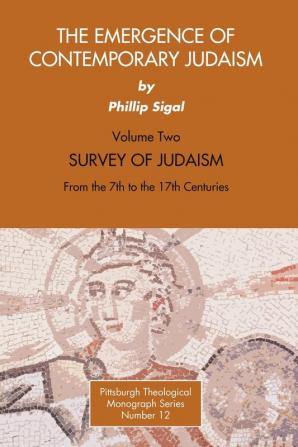 Survey of Judaism from the 7th to the 17th Centuries: v. 2 (Emergence of Contemporary Judaism)