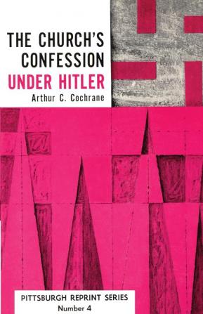 Church's Confession Under Hitler: Second Edition: 4 (Pittsburgh Reprint)