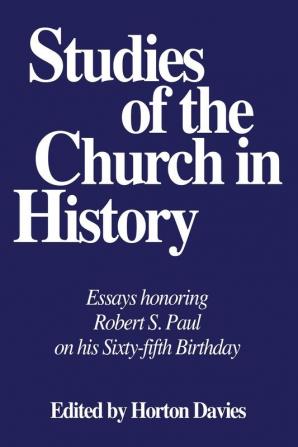 Studies of the Church in History: Essays Honoring Robert S. Paul on His Sixty-Fifth Birthday: 5 (Pittsburgh Theological Monographs-New)