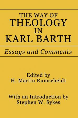 Way of Theology in Karl Barth: Essays and Comments: 8 (Princeton Theological Monograph Series)