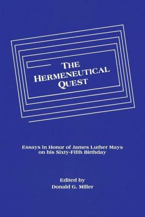 The Hermeneutical Quest: Essays in Honor of James Luther Mays on His Sixty-Fifth Birthday: 4 (Princeton Theological Monograph)