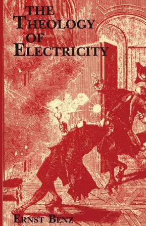 The Theology of Electricity: On the Encounter and Explanation of Theology and Science in the 17th and 18th Centuries: 19 (Princeton Theological Monograph Series)