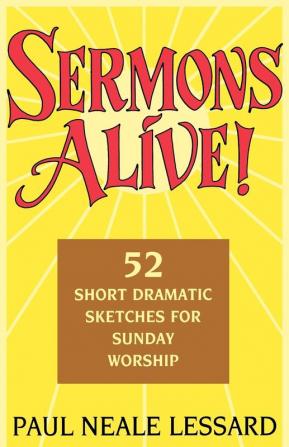 Sermons Alive!: 52 Short Dramatic Sketches for Sunday Worship