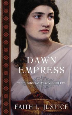 Dawn Empress: A Novel of Imperial Rome: 2 (The Theodosian Women)