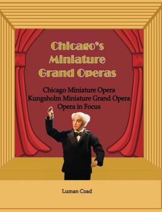 Chicago's Miniature Grand Operas