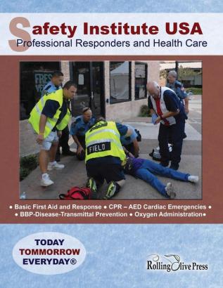 Safety Institute USA Professional Responders and Health Care Basic First Aid Manual: by G. R. Ray Field