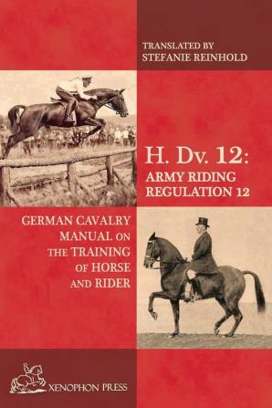 H. Dv. 12 German Cavalry Manual: On the Training Horse and Rider