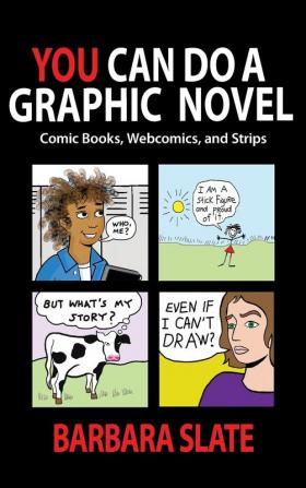 You Can Do a Graphic Novel: Comic Books Webcomics and Strips