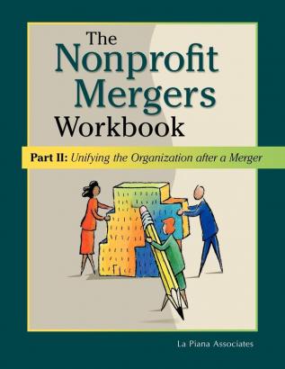 Nonprofit Mergers Workbook Part II: Unifying the Organization After a Merger