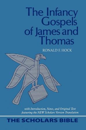 The Infancy Gospels of James and Thomas: 0002 (Scholar's Bible)