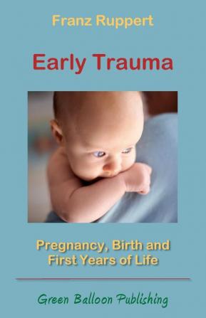 Early Trauma: Pregnancy Birth and First Years of Life