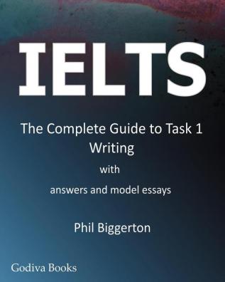 IELTS - the Complete Guide to Task 1 Writing